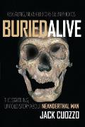 Buried Alive: The Startling Truth about Neanderthal Man