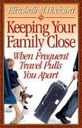 Keeping Your Family Close: When Frequent Travel Pulls You Apart Cover