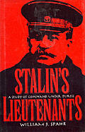 Stalin's Lieutenants: A Study of Command Under Duress