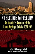 41 Seconds to Freedom: An Insider's Account of the Lima Hostage Crisis, 1996-97