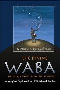 The Divine WABA (Within, Among, Between, and Around): A Jungian Exploration of Spiritual Paths (Jung on the Hudson Books) Cover