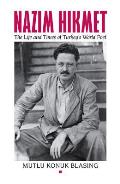 Nazim Hikmet: The Life and Times of Turkey's World Poet (Karen & Michael Braziller Books)