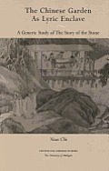 The Chinese Garden as Lyric Enclave: The Story of the Stone (Michigan Monographs in Chinese Studies) Cover