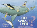 Do Whales Ever-- ?