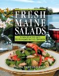 Fresh Maine Salads: Innovative Recipes from Appetizers to Desserts