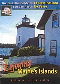 Enjoying Maine's Islands: The Essential Guide to 15 Destinations You Can Reach by Ferry