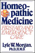 Homeopathic Medicine: First-Aid and Emergency Care