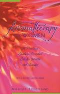 Aromatherapy for Women: a Practical Guide To Essential Oils for Health and Beauty
