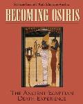 Becoming Osiris: The Ancient Egyptian Death Experience