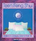 Teen Feng Shui: Design Your Space, Design Your Life Cover