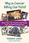Why is Cancer Killing Our Pets?: How You Can Protect and Treat Your Animal Companion