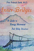 Inner Bridges: A Guide to Energy Movement and Body Structure