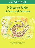 Indonesian Fables of Feats and Fortunes (Asian Folktales Retold)