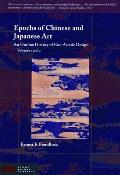 Epochs of Chinese and Japanese Art: An Outline History of East Asiatic Design (Volumes 1 and 2) (v. 1)