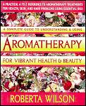 Aromatherapy for Vibrant Health and Beauty: A Practical A to Z Reference to Aromatherapy...