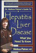Dr. Melissa Palmer's Guide to Hepatitis and Liver Disease: What You Need to Know