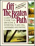 Off the Beaten Path: A Guide to More Than 1,000 Scenic and Interesting Places Still Uncrowded and Inviting