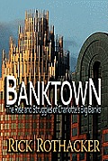 Banktown: The Rise and Struggles of Charlotte's Big Banks