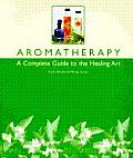 Aromatherapy: A Complete Guide to the Healing Art Cover