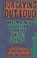 For Crying Out Loud: Women's Poverty in the United States Cover