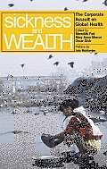 Sickness and Wealth: The Corporate Assault on Global Health
