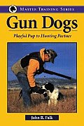 Gun Dogs: Playful Pup to Hunting Partner (Master Training Series)