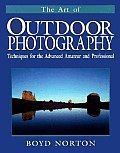 Art of Outdoor Photography : Techniques for the Advanced Amateur and Professional (93 - Old Edition) Cover