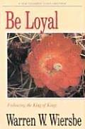 Be Loyal: Matthew: Following the King of Kings (Be)