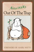 Out of the Trap: Selected Lectures of Alan W. Watts