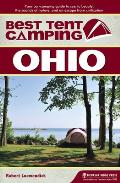 Best Tent Camping: Ohio: Your Car-Camping Guide to Scenic Beauty, the Sounds of Nature, and an Escape from Civilization (Best Tent Camping Ohio)