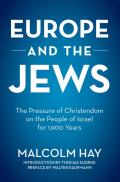 Europe and the Jews: The Pressure of Christendom Over 1900 Years