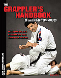 The Grappler's Handbook: GI and No-GI Techniques: Mixed Martial Arts, Brazilian Jiu-Jitsu, Submission Fighting