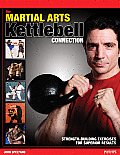 The Martial Arts/Kettlebell Connection: Strength-Building Exercises for Superior Results