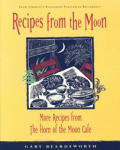 Recipes from the Moon: More Recipes from the Horn of the Moon Cafe Cover