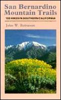 San Bernardino Mountain Trails: 100 Wilderness Hikes in Southern California (Wilderness Press Trail Guide Series) John W. Robinson