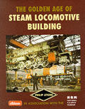 Golden Age of Steam Locomotive Building