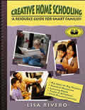 Creative Home Schooling: A Resource Guide for Smart Families Cover