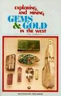 Exploring and mining gems & gold in the West :fifty-four years of prospecting & gem-cutting