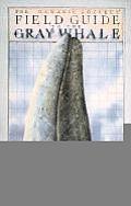 Field Guide to the Gray Whale: With Maps and Directions to Land and Sea Whale Watching Sites in Cover