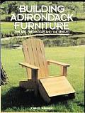 Building Adirondack Furniture: The Art, the History, & How-To