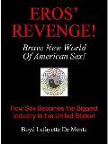 EROS' REVENGE -- Brave New World of American Sex