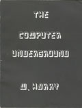 Computer Underground: Computer Hacking, Crashing, Pirating, and Phreaking