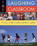 Laughing Classroom 2ND Edition Everyones Guide To Teac Cover