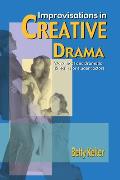 Improvisations in Creative Drama: A Program of Workshops and Dramatic Sketches for Students