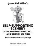 Self-Supporting Scenery: For Children's Theatre...and Grown-Up's, Too