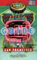 The Underground Guide to San Francisco (Underground Guide to San Francisco)