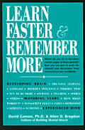 Learn Faster and Remember More: 65 Techniques, Insights, and Exercises from New Brain Research for Students, Parents, and Other Active Minds