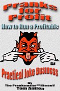 Pranks for Profit: How to run a profitable prank business Cover