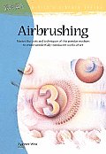 Airbrushing: Master the Tools and Techniques of This Popular Medium to Create Wonderfully Translucent Works of Art (Artist's Library) Cover