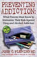 Preventing Addiction: What Parents Must Know to Immunize Their Kids Against Drug and Alcohol Addiction Cover